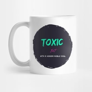 Toxic with a hidden noble soul Mug